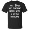 July girls are sunshine mixed with a little hurricane shirt