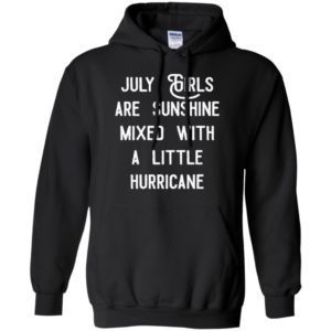 July girls are sunshine mixed with a little hurricane shirt