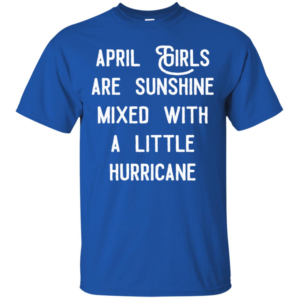 April girls are sunshine mixed with a little hurricane shirt image April girls are sunshine mixed with a little hurricane shirt