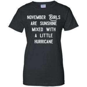November girls are sunshine mixed with a little hurricane shirt