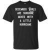 December girls are sunshine mixed with a little hurricane shirt