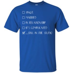 Single married in relationship its complicated still in the studio shirt