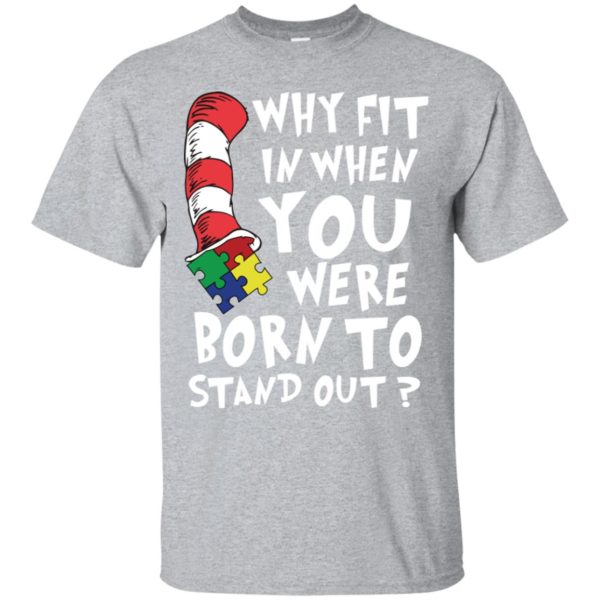 Why Fit In When You Were Born To Stand Out Autism Shirt