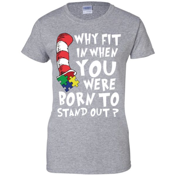 Why Fit In When You Were Born To Stand Out Autism Shirt