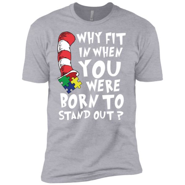 Why Fit In When You Were Born To Stand Out Autism Shirt