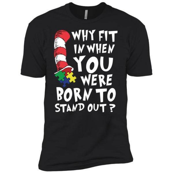 Why Fit In When You Were Born To Stand Out Autism Shirt