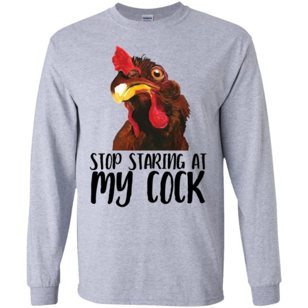 Chicken Stop Staring At My Cock Shirt