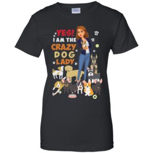 Yes I Am The Crazy Dog Lady Shirt