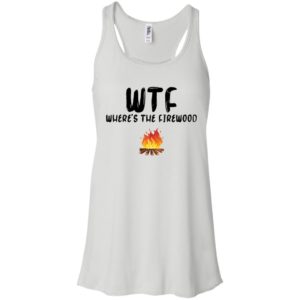 WTF Where’s The Firewood Shirt