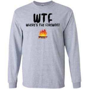 WTF Where’s The Firewood Shirt
