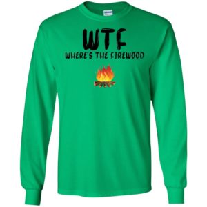 WTF Where’s The Firewood Shirt