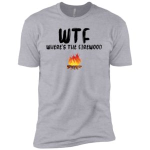 WTF Where’s The Firewood Shirt