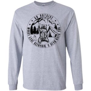 Go Outside Worst Case Scenario A Bear Kills You Shirt