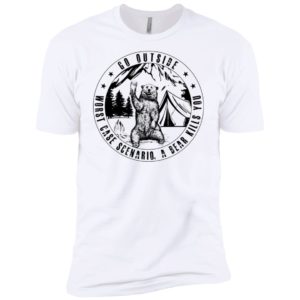 Go Outside Worst Case Scenario A Bear Kills You Shirt