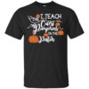 I Teach The Cutest Pumpkins In The Patch Shirt