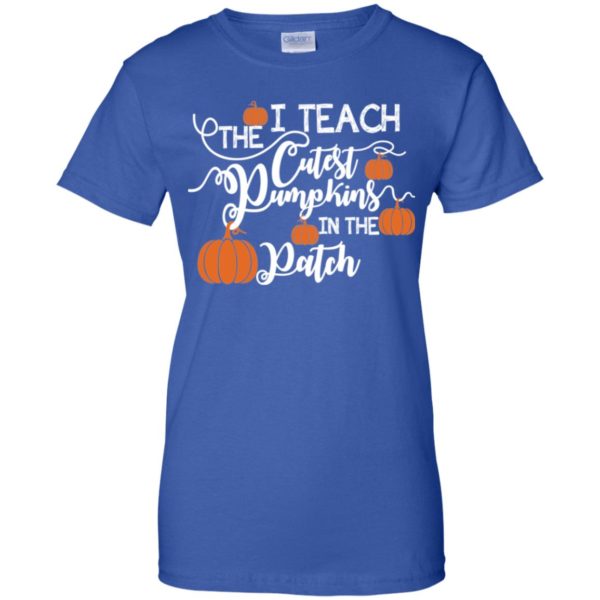 I Teach The Cutest Pumpkins In The Patch Shirt