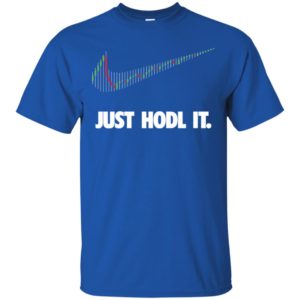 Just Hodl It Shirt