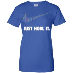 Just Hodl It Shirt