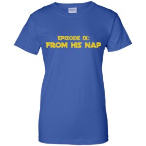 Episode IX From His Nap Shirt