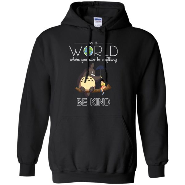 In A World Where You Can Be Anything Be Kind Totoro And Satsuki Shirt
