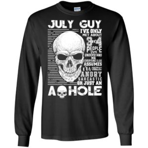 July Guy I've Only Met About 3 Or 4 People Shirt