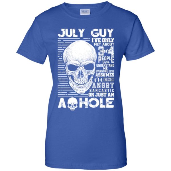 July Guy I've Only Met About 3 Or 4 People Shirt