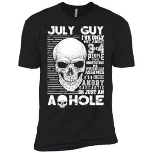 July Guy I've Only Met About 3 Or 4 People Shirt