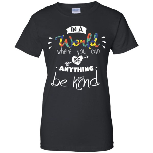 In A World Where You Can Be Anything Be Kind Shirt