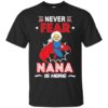 Have No Fear Nana Is Here Shirt