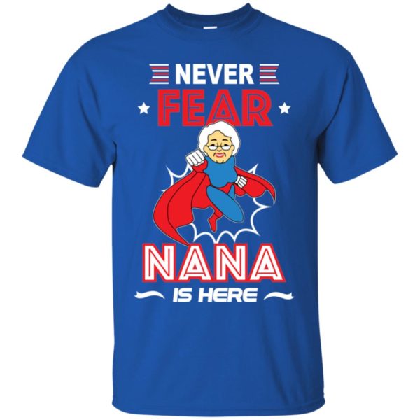 Have No Fear Nana Is Here Shirt