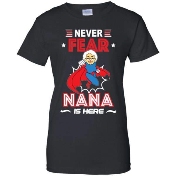 Have No Fear Nana Is Here Shirt