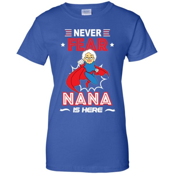 Have No Fear Nana Is Here Shirt