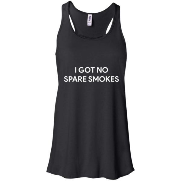 I Got No Spare Smokes Shirt