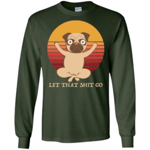 Pug Yoga Let That Shit Go Shirt image Pug Yoga Let That Shit Go Shirt