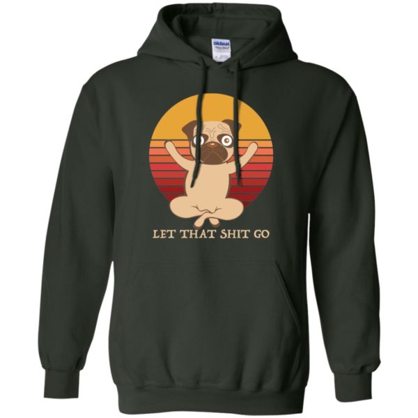 Pug Yoga Let That Shit Go Shirt