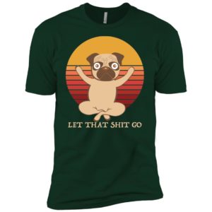 Pug Yoga Let That Shit Go Shirt image Pug Yoga Let That Shit Go Shirt