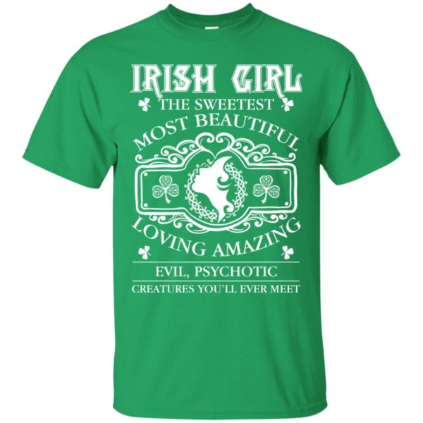 Irish Girl The Sweetest Most Beautiful Loving Amazing Shirt