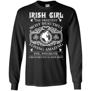 Irish Girl The Sweetest Most Beautiful Loving Amazing Shirt image Irish Girl The Sweetest Most Beautiful Loving Amazing Shirt