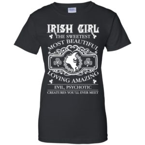 Irish Girl The Sweetest Most Beautiful Loving Amazing Shirt image Irish Girl The Sweetest Most Beautiful Loving Amazing Shirt