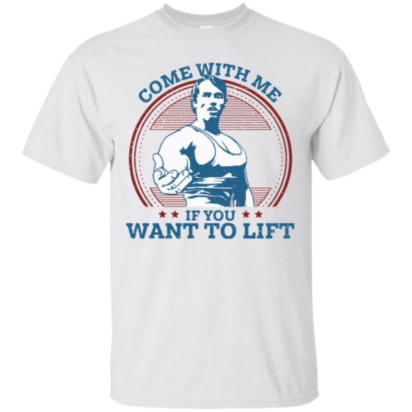 Schwarzenegger come with me if you want to lift shirt