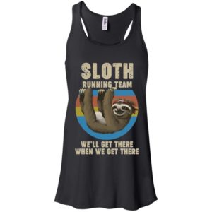 Sloth Running Team We Will Get There When We Get There Shirt