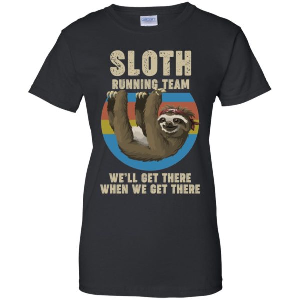 Sloth Running Team We Will Get There When We Get There Shirt