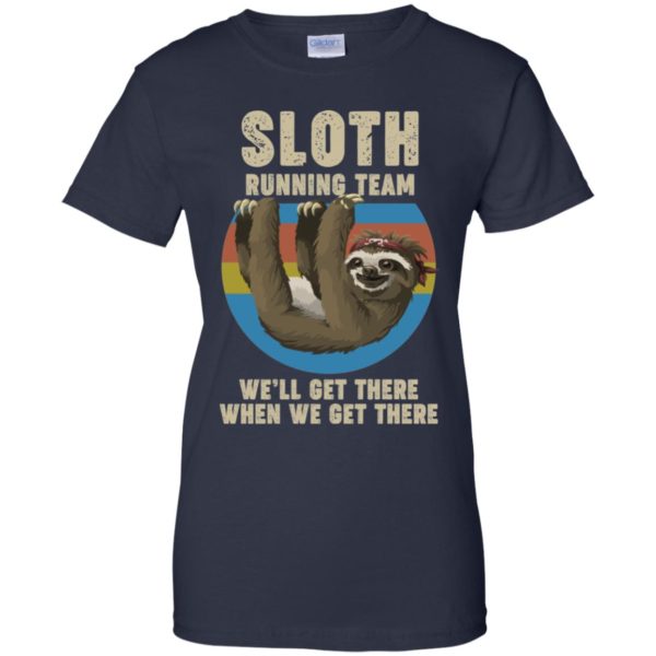 Sloth Running Team We Will Get There When We Get There Shirt