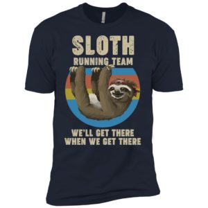 Sloth Running Team We Will Get There When We Get There Shirt