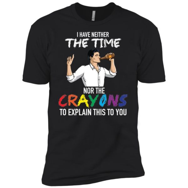 Archer: I Have Neither The Time Nor The Crayons To Explain This To You Shirt