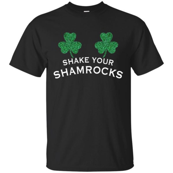 Shake Your Shamrocks St. Patrick's Day Shirt