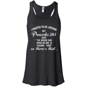 I Wanted To Go Jogging But Proverbs 28:1 Funny Shirt image I Wanted To Go Jogging But Proverbs 28:1 Funny Shirt
