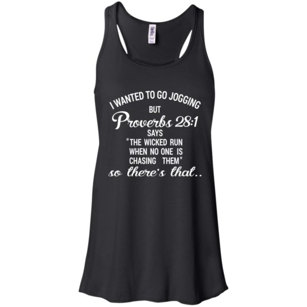 I Wanted To Go Jogging But Proverbs 28:1 Funny Shirt