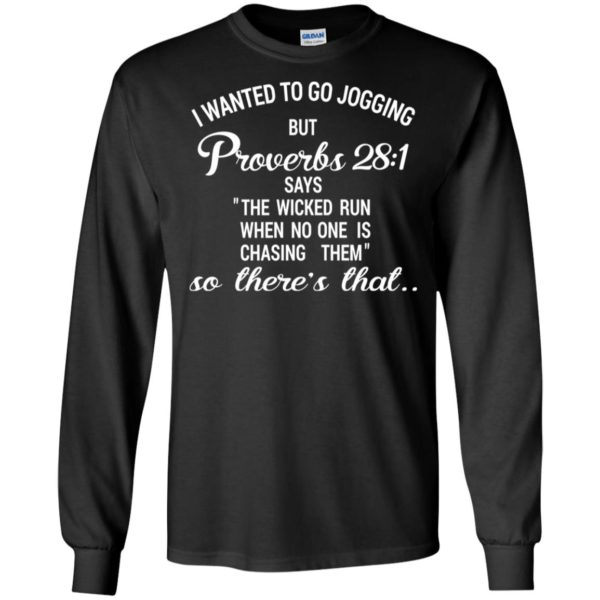 I Wanted To Go Jogging But Proverbs 28:1 Funny Shirt