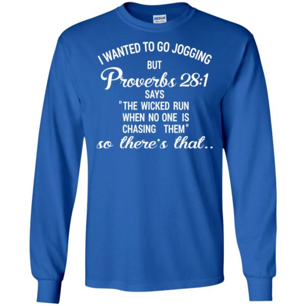 I Wanted To Go Jogging But Proverbs 28:1 Funny Shirt